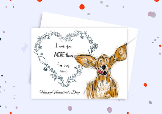 Valentines 'love you more than the dog... (almost) A5 card